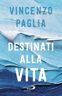 Vincenzo Paglia - Destinati alla vita (2024)