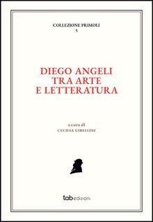 Cecilia Gibellini (a cura di) - Diego Angeli tra arte e letteratura (2025)