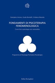 Giampiero Arciero, Guido Bondolfi, Viridiana Mazzola - Fondamenti di psicoterapia fenomenologica (2021)