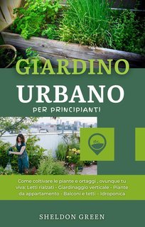Sheldon Green - Giardino urbano per principianti (2022)