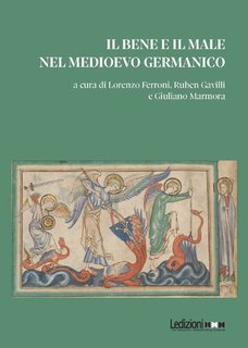 L. Ferroni, R. Gavilli, G. Marmora (a cura di) - Il Bene e il Male nel Medioevo germanico (2024)