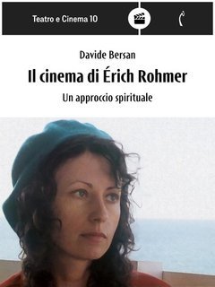 Davide Bersan - Il cinema di Éric Rohmer. Un approccio spirituale (2025)