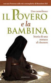 Una carmelitana - Il Povero e la bambina. Storia di una monaca di clausura (2025)