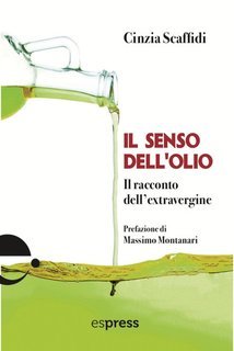 Cinzia Scaffidi - Il senso dell'olio. Il racconto dell'extravergine (2025)