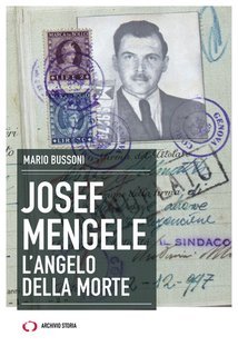 Mario Bussoni -  Joseph Mengele. L'angelo della morte (2019)