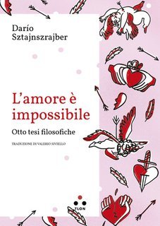 Darío Sztajnszrajber - L'amore è impossibile. Otto tesi filosofiche (2025)