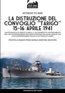 Francesco Mattesini - La distruzione del convoglio “Tarigo” 15-16 aprile 1941 (2025)