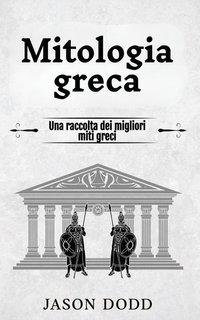 Jason Dodd - Mitologia greca. Una raccolta dei migliori miti greci (2024)