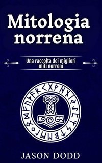 Jason Dodd - Mitologia norrena. Una raccolta dei migliori miti norreni (2024)