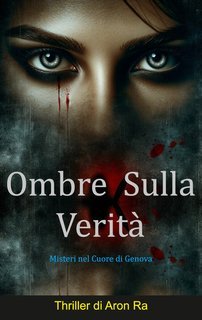 Aron Ra - Misteri nel Cuore di Genova. Ombre sulla verità (2025)