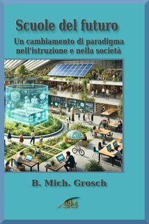 Bernd Michael Grosch - Scuole del futuro (2025)