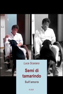 Luca Scarano - Semi di tamarindo. Sull’amorɘ (2025)