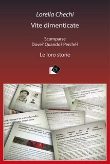 Lorella Chechi - Vite dimenticate. Scomparse Dove? Quando? Perché? Le loro storie  (2024)