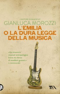 Gianluca Morozzi - L'Emilia o la dura legge della musica (2019)