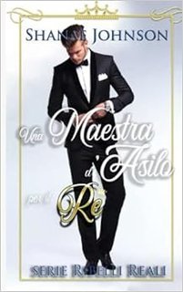 Shanae Johnson - The Rebel Royals vol. 01 Una Maestra d`Asilo per il Re (2021)