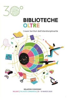AA.VV. - Biblioteche oltre. I nuovi territori dell'interdisciplinarità (2025)