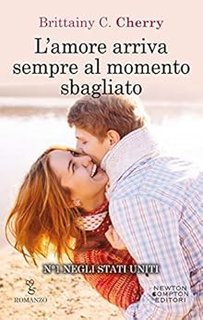 Brittainy C. Cherry - L'amore arriva sempre al momento sbagliato (2016)