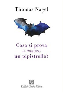Thomas Nagel - Cosa si prova a essere un pipistrello? (2025)