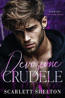 Scarlett Shelton - Studiosi Peccaminosi Vol. 1. Devozione Crudele (2025)