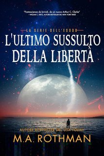 M.A. Rothman - La serie dell'esodo Vol. 2. L'ultimo sussulto della libertà (2025)