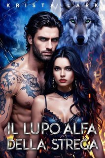 Krista Lark - Lupo Incantato Vol. 2. Il Lupo Alfa della Strega (2025)