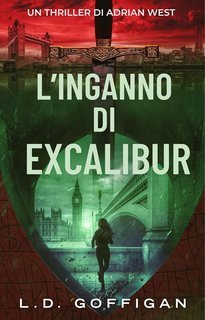L.D. Goffigan - Adrian West Adventures Vol. 2. L’inganno di Excalibur (2025)