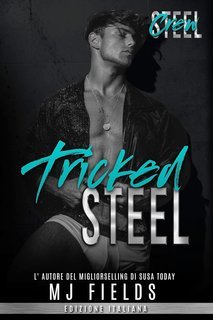 MJ Fields - Steel Crew. Men of Steel- 2nd Generazione Vol. 5. Tricked Steel (2025)