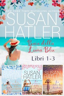 Susan Hatler - Baia della Luna Blu. Libri 1-3 (2025)