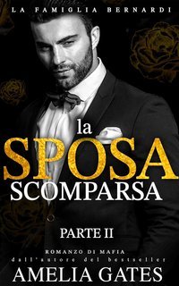 Amelia Gates - La Famiglia Bernardi Vol. 2. La Sposa Scomparsa (2025)