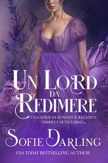 Sofie Darling - Ombre e Seta Vol. 4. Un Lord da Redimere (2025)