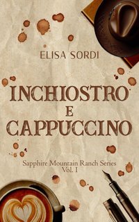 Elisa Sordi - Sapphire Mountain Ranch Series Vol. 1. Inchiostro e Cappuccino (2025)