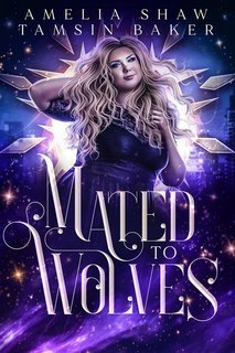 Amelia Shaw, Tamsin Baker - L'Arcano Potere Vol. 2. Mated to Wolves (2025)