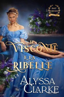 Alyssa Clarke - Quei Scandalosi Fairbanks Vol. 2. Il Visconte e la Ribelle (2025)