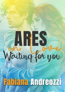 Fabiana Andreozzi - Arcadia Collection Vol 2.5. Waiting for you. Ares in love (2025)