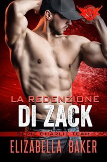 Elizabella Baker - Serie Charlie Team Vol. 3. La Redenzione di Zack (2025)