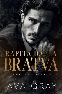 Ava Gray - La Bratva di Valkov Vol. 1. Rapita dalla Bratva (2025)