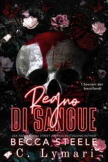 Becca Steele, C. Lymari - I Sovrani dei bassifondi Vol. 3. Regno di sangue (2025)