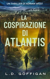 L.D. Goffigan - Adrian West Adventures Vol. 3. La cospirazione di Atlantis (2025)