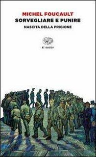 Michel Foucault - Sorvegliare e punire. Nascita della prigione (2013)