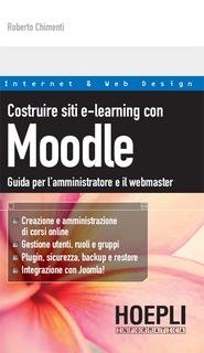 Roberto Chimenti - Costruire siti e-learning con Moodle. Guida per l'amministratore e il webmaster (2012)