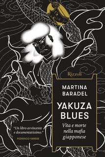 Martina Baradel - Yakuza Blues. Vita e morte nella mafia giapponese (2025)