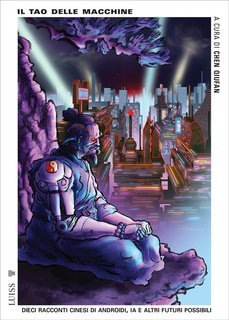 Chen Qiufan (a cura di) - Il tao delle macchine (2025)