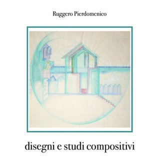 Ruggero Pierdomenico - Disegni e studi compositivi (2025)