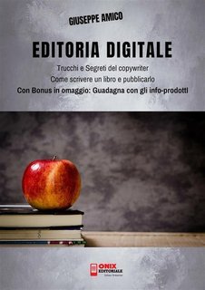 Giuseppe Amico - Editoria digitale. Trucchi e segreti del copywriter. Come scrivere un libro e pubblicarlo in rete (2019)