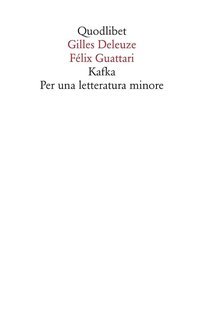 Gilles Deleuze, Felix Guattari - Kafka. Per una letteratura minore (2010)