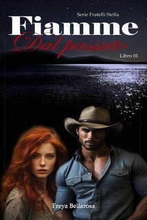 Freya Bellarosa, Kira Freitas - Fratelli Stella Vol. 1. Fiamme Dal passato (2025)