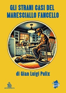 Gian Luigi Pulix - Gli strani casi del Maresciallo Fancello (2025)