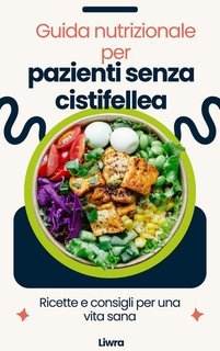 Liwra - Guida nutrizionale per pazienti senza cistifellea (2025)