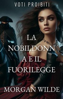 Morgan Wilde - Voti Proibiti Vol. 2. La Nobildonna e il Fuorilegge (2025)