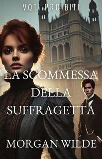 Morgan Wilde - Voti Proibiti Vol. 5. La Scommessa della Suffragetta (2025)